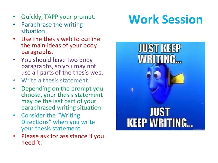  • Quickly, TAPP your prompt. • Paraphrase the writing situation. • Use thesis