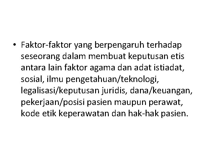  • Faktor-faktor yang berpengaruh terhadap seseorang dalam membuat keputusan etis antara lain faktor