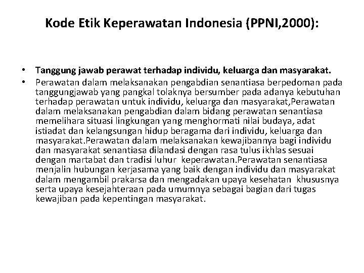 Kode Etik Keperawatan Indonesia (PPNI, 2000): • Tanggung jawab perawat terhadap individu, keluarga dan