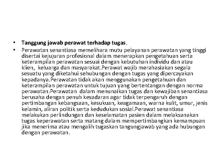  • Tanggung jawab perawat terhadap tugas. • Perawatan senantiasa memelihara mutu pelayanan perawatan