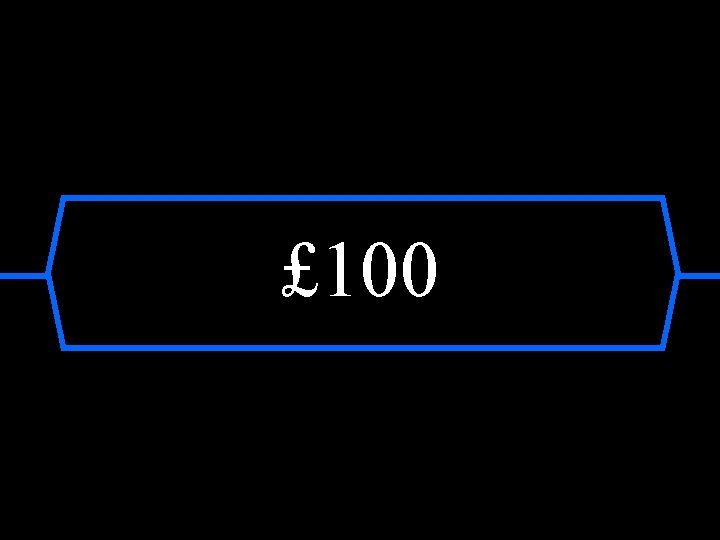 £ 100 