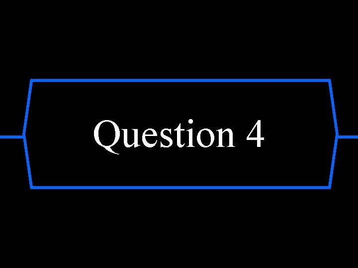 Question 4 