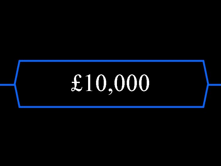 £ 10, 000 