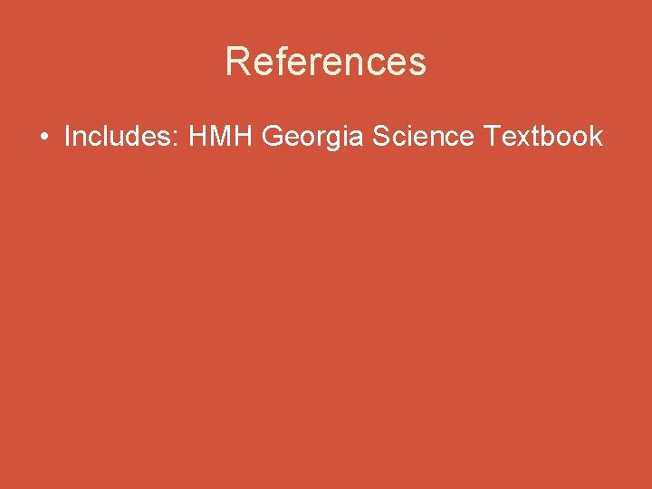 References • Includes: HMH Georgia Science Textbook 