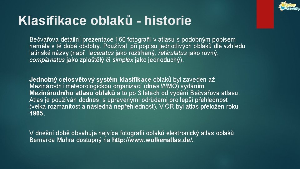 Klasifikace oblaků - historie Bečvářova detailní prezentace 160 fotografií v atlasu s podobným popisem