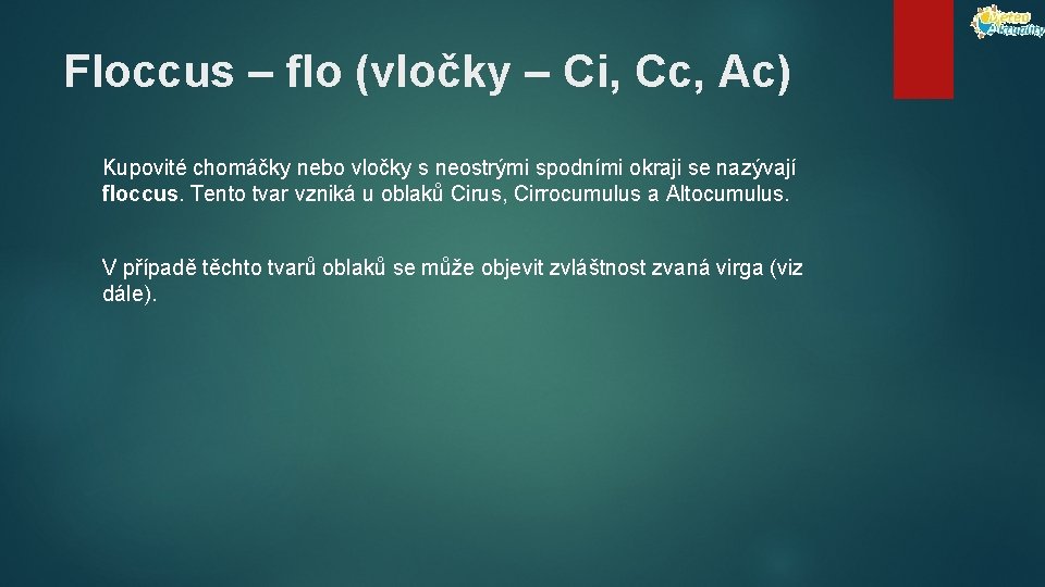 Floccus – flo (vločky – Ci, Cc, Ac) Kupovité chomáčky nebo vločky s neostrými