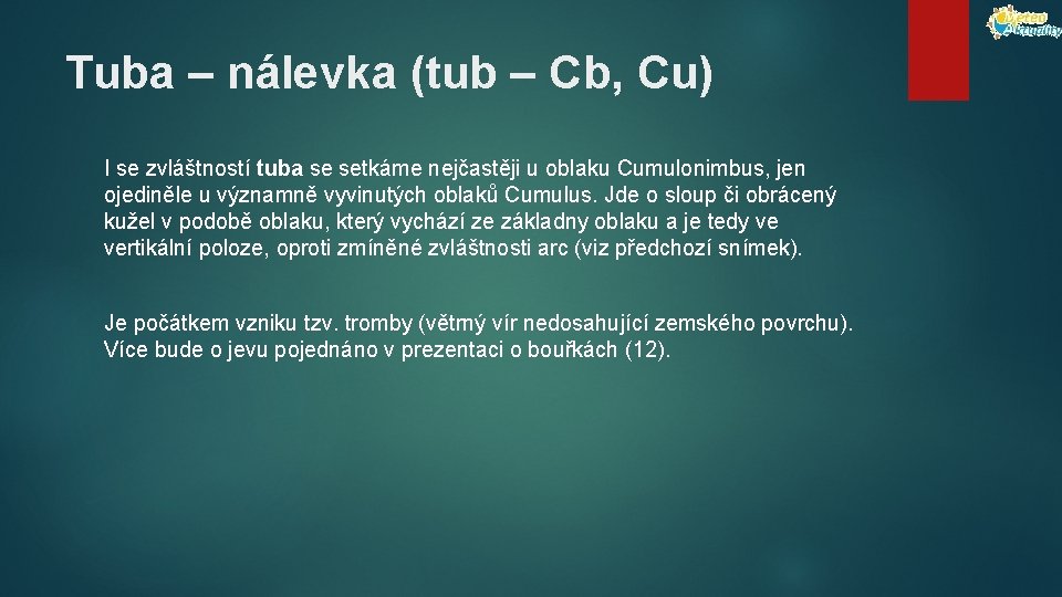 Tuba – nálevka (tub – Cb, Cu) I se zvláštností tuba se setkáme nejčastěji