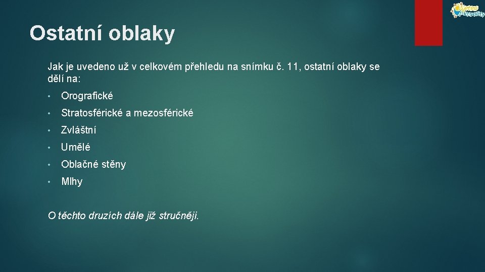 Ostatní oblaky Jak je uvedeno už v celkovém přehledu na snímku č. 11, ostatní