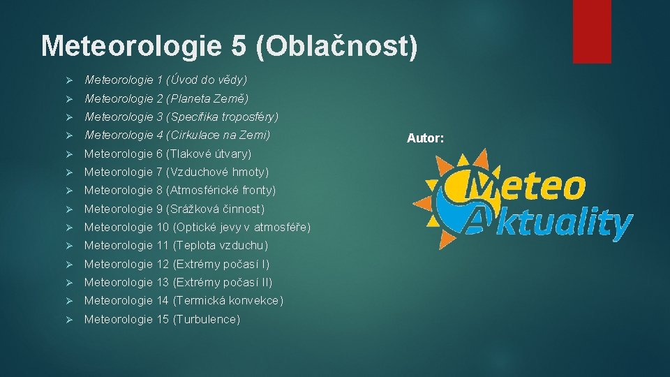 Meteorologie 5 (Oblačnost) Ø Meteorologie 1 (Úvod do vědy) Ø Meteorologie 2 (Planeta Země)