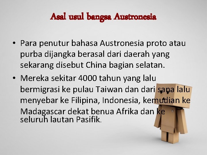 Asal usul bangsa Austronesia • Para penutur bahasa Austronesia proto atau purba dijangka berasal