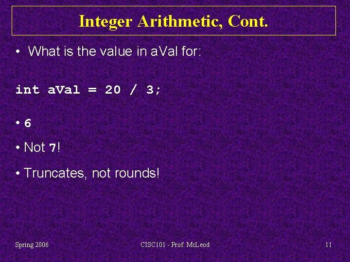 Integer Arithmetic, Cont. • What is the value in a. Val for: int a.