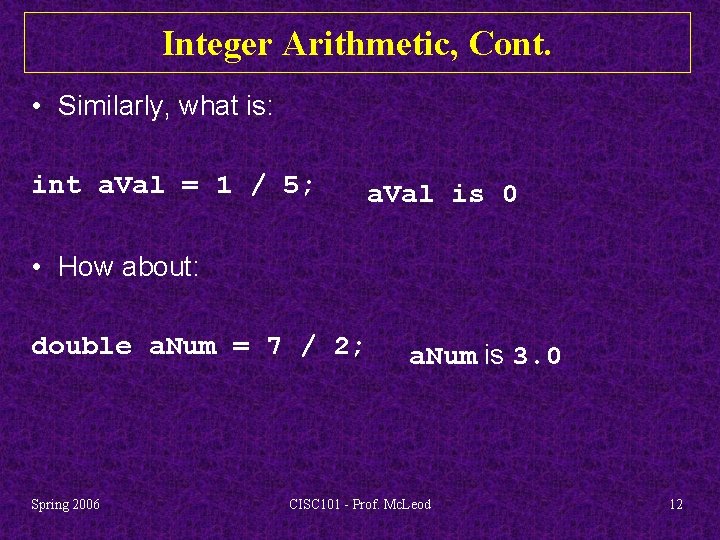 Integer Arithmetic, Cont. • Similarly, what is: int a. Val = 1 / 5;