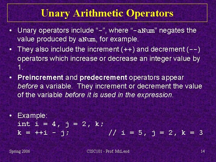 Unary Arithmetic Operators • Unary operators include “-”, where “-a. Num” negates the value