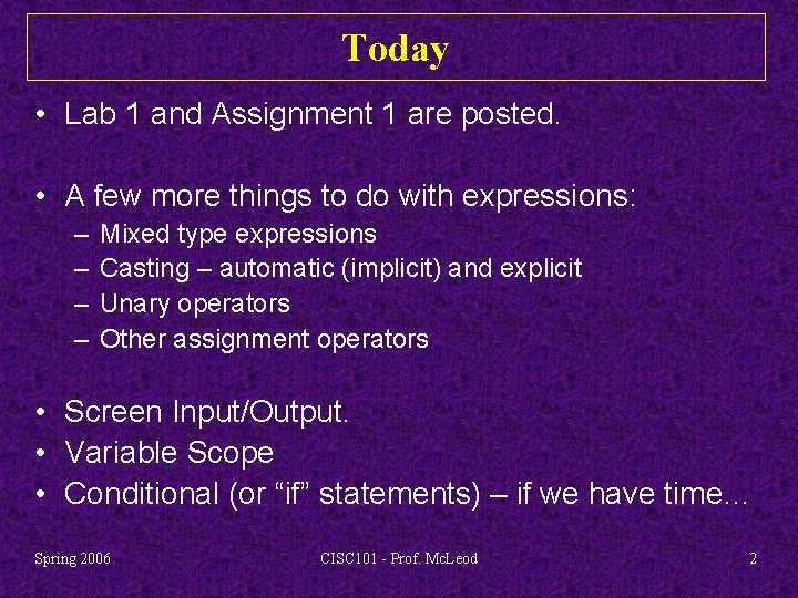 Today • Lab 1 and Assignment 1 are posted. • A few more things