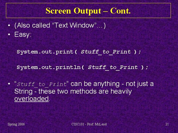 Screen Output – Cont. • (Also called “Text Window”…) • Easy: System. out. print(