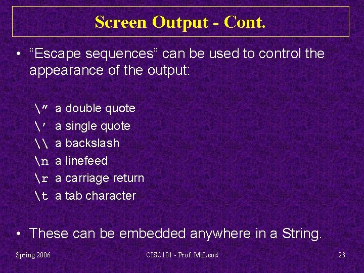 Screen Output - Cont. • “Escape sequences” can be used to control the appearance