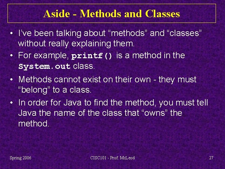 Aside - Methods and Classes • I’ve been talking about “methods” and “classes” without