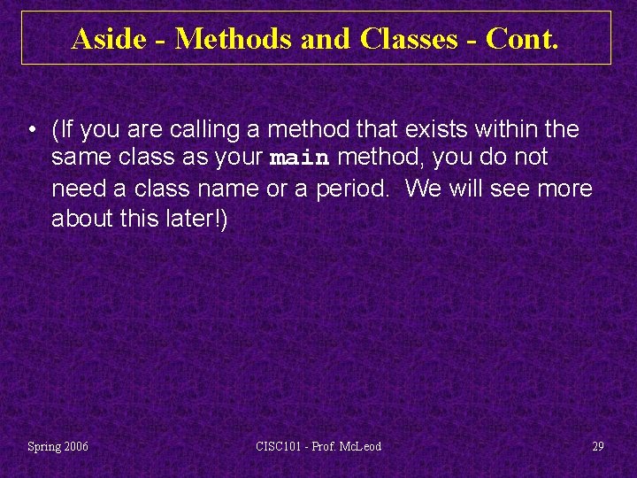 Aside - Methods and Classes - Cont. • (If you are calling a method