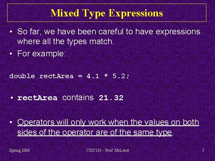 Mixed Type Expressions • So far, we have been careful to have expressions where