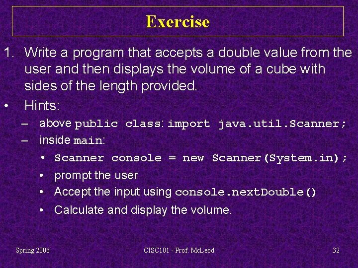 Exercise 1. Write a program that accepts a double value from the user and