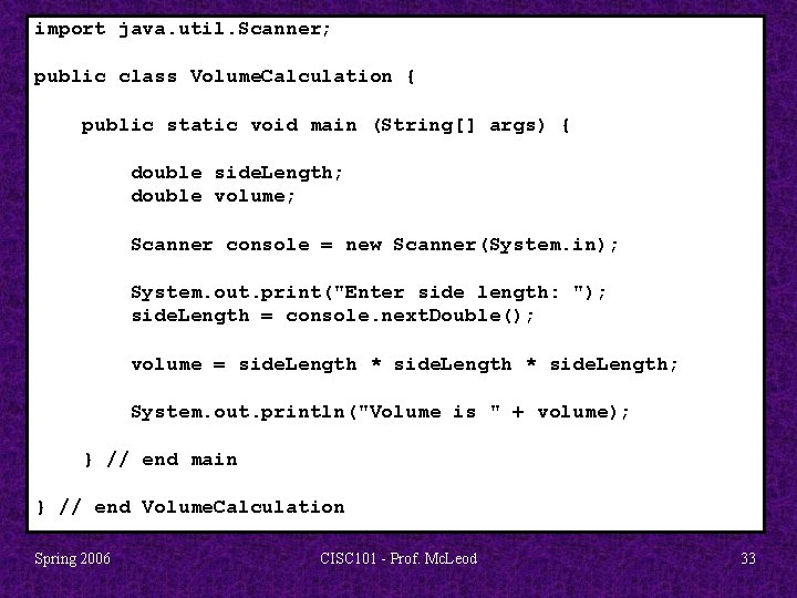 import java. util. Scanner; public class Volume. Calculation { public static void main (String[]