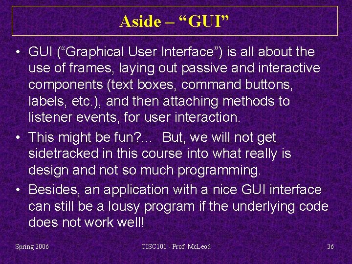 Aside – “GUI” • GUI (“Graphical User Interface”) is all about the use of