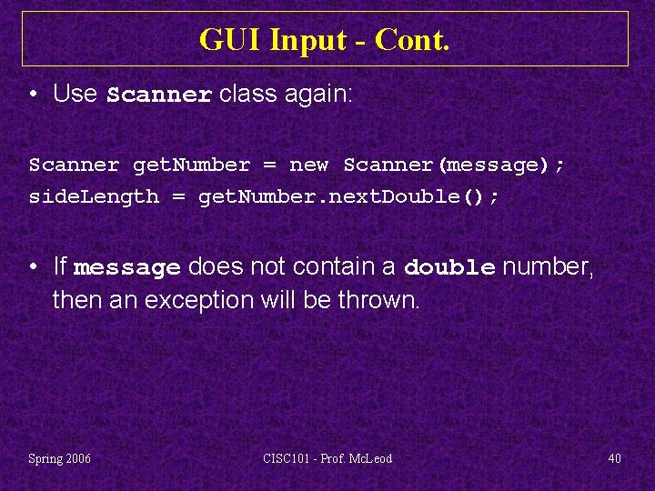 GUI Input - Cont. • Use Scanner class again: Scanner get. Number = new
