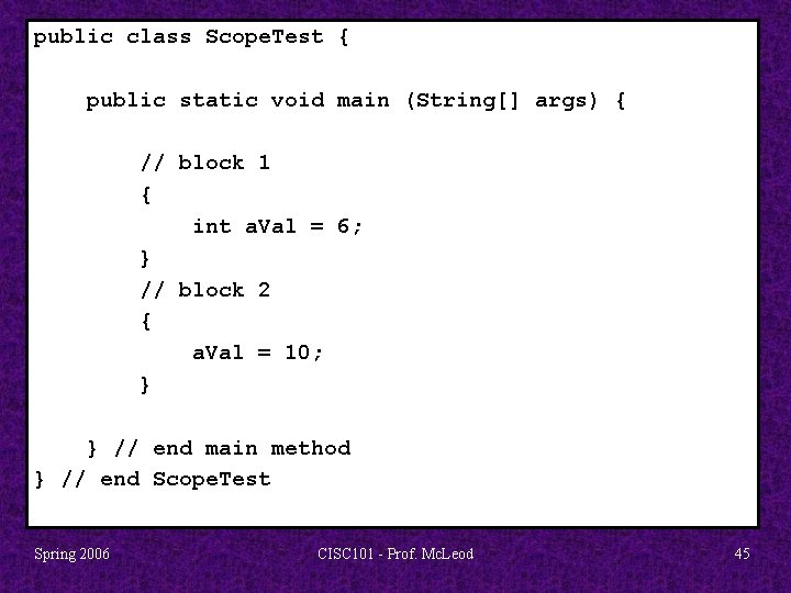 public class Scope. Test { public static void main (String[] args) { // block
