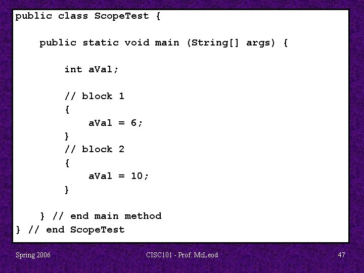 public class Scope. Test { public static void main (String[] args) { int a.