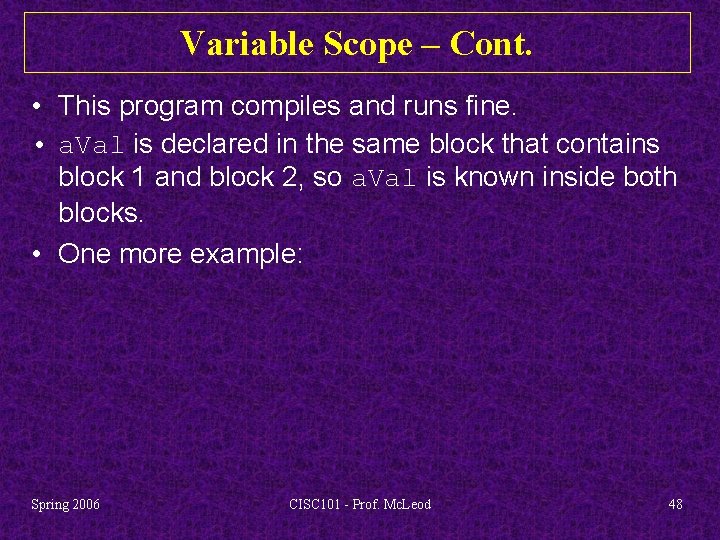 Variable Scope – Cont. • This program compiles and runs fine. • a. Val