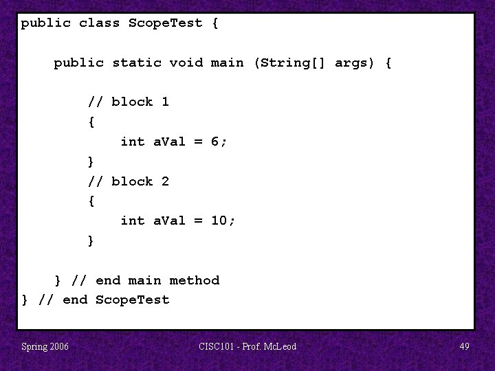 public class Scope. Test { public static void main (String[] args) { // block