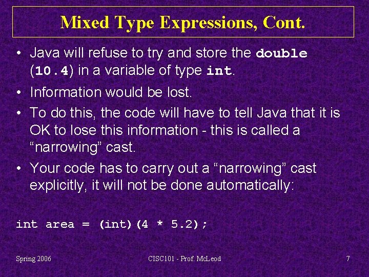 Mixed Type Expressions, Cont. • Java will refuse to try and store the double