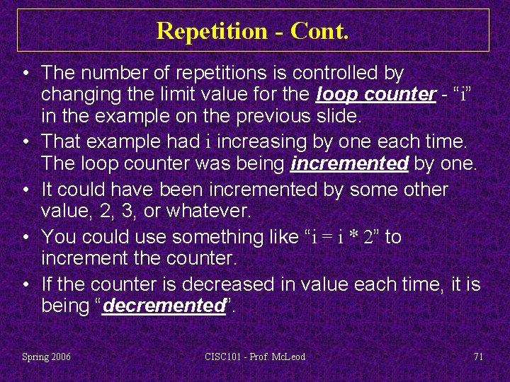 Repetition - Cont. • The number of repetitions is controlled by changing the limit