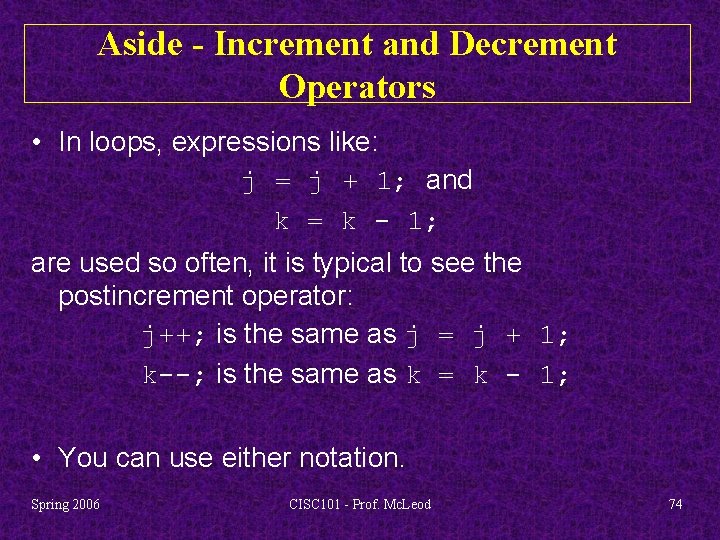 Aside - Increment and Decrement Operators • In loops, expressions like: j = j
