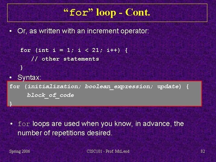 “for” loop - Cont. • Or, as written with an increment operator: for (int