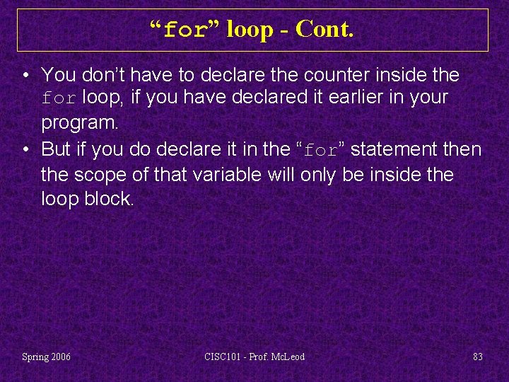 “for” loop - Cont. • You don’t have to declare the counter inside the