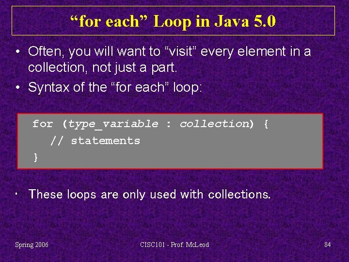 “for each” Loop in Java 5. 0 • Often, you will want to “visit”
