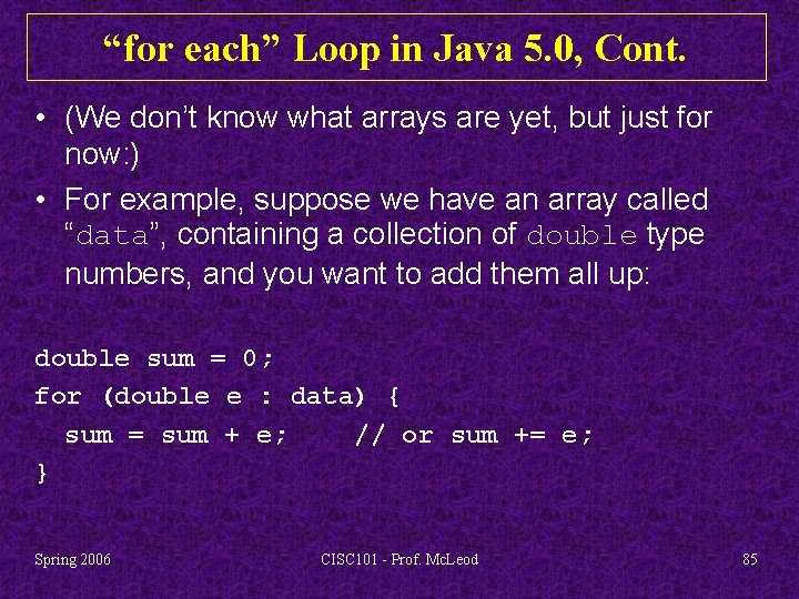 “for each” Loop in Java 5. 0, Cont. • (We don’t know what arrays