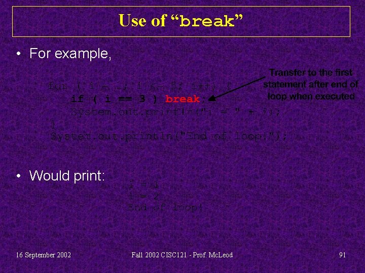 Use of “break” • For example, • Would print: 16 September 2002 Fall 2002