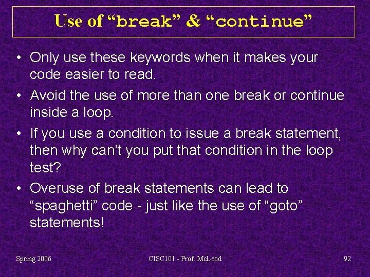 Use of “break” & “continue” • Only use these keywords when it makes your