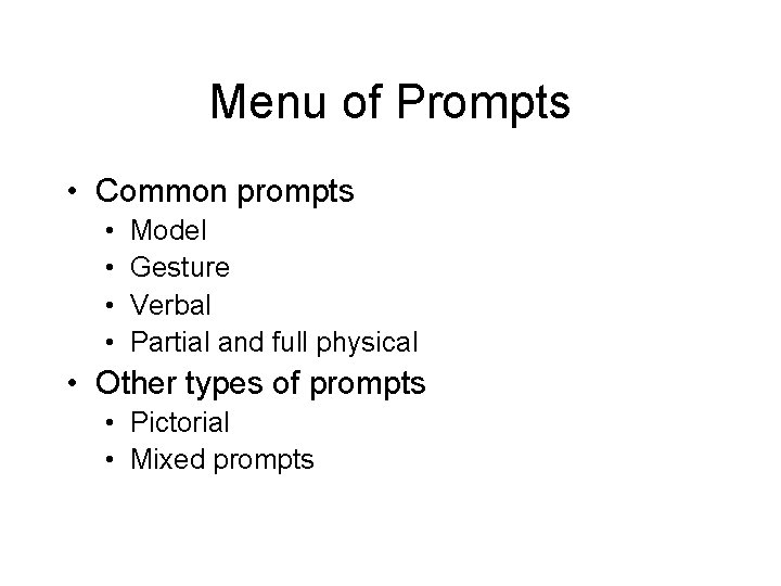 Menu of Prompts • Common prompts • • Model Gesture Verbal Partial and full