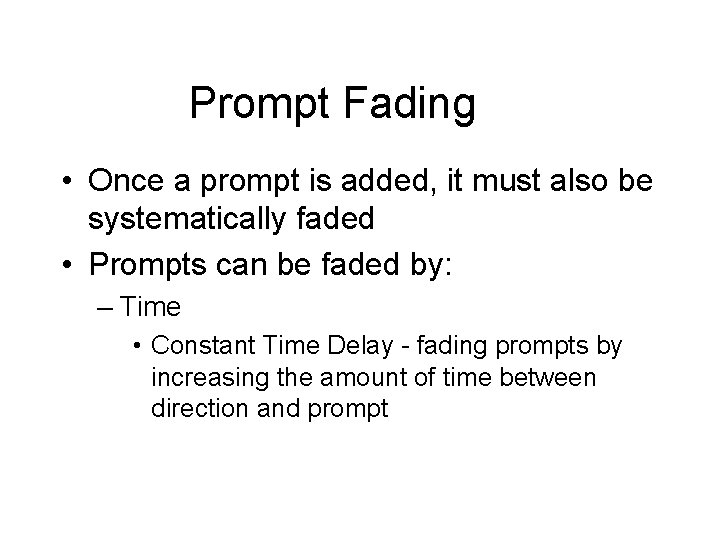 Prompt Fading • Once a prompt is added, it must also be systematically faded