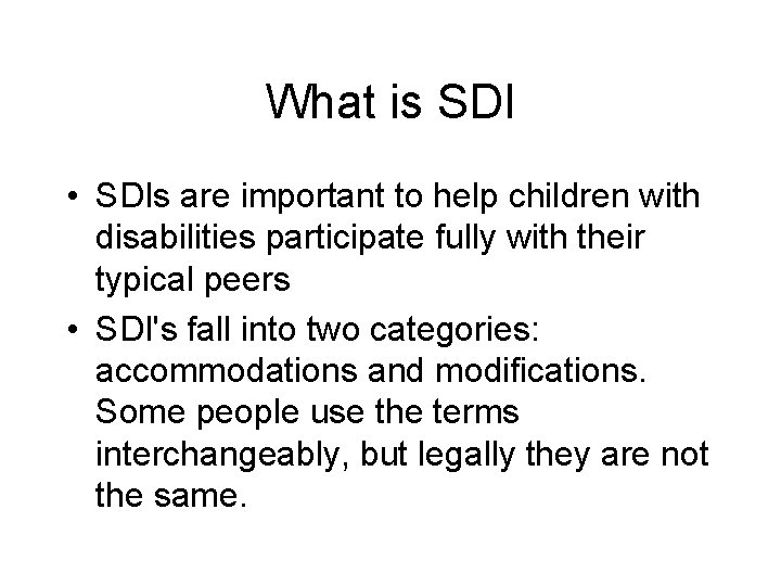What is SDI • SDIs are important to help children with disabilities participate fully