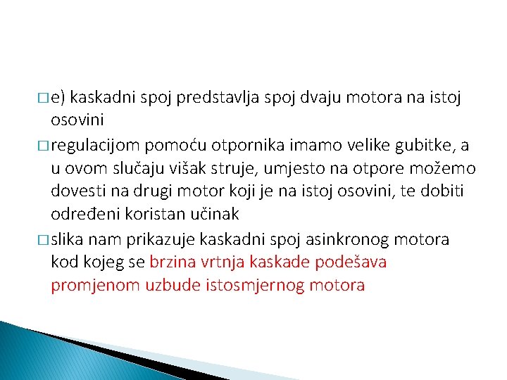 � e) kaskadni spoj predstavlja spoj dvaju motora na istoj osovini � regulacijom pomoću