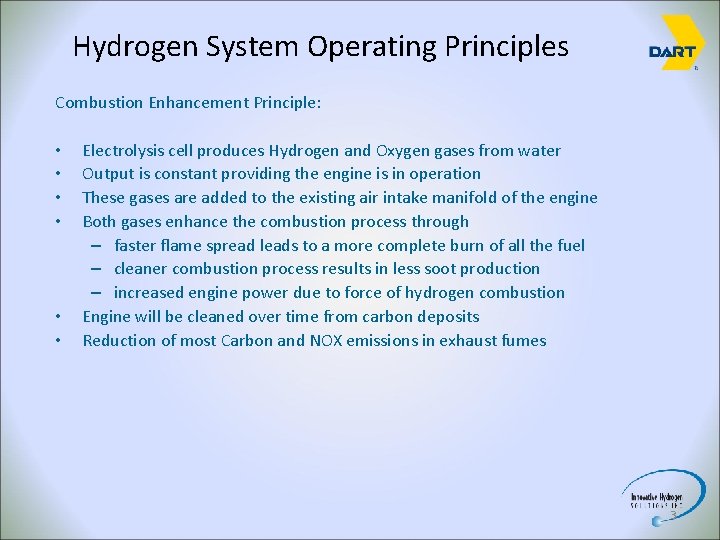Hydrogen System Operating Principles Combustion Enhancement Principle: • • • Electrolysis cell produces Hydrogen