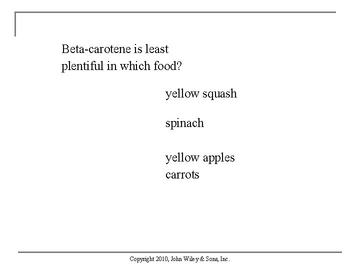 Beta-carotene is least plentiful in which food? yellow squash spinach yellow apples carrots Copyright