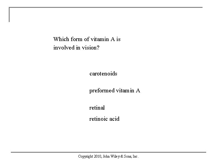 Which form of vitamin A is involved in vision? carotenoids preformed vitamin A retinal