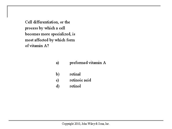 Cell differentiation, or the process by which a cell becomes more specialized, is most