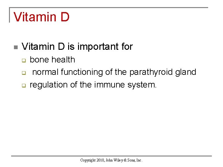 Vitamin D n Vitamin D is important for q q q bone health normal