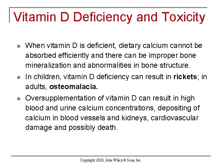 Vitamin D Deficiency and Toxicity n When vitamin D is deficient, dietary calcium cannot